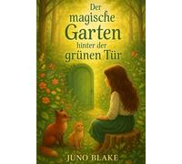 Der magische Garten, hinter der grünen Tür: eine schöne Geschichte über einen magischen garten