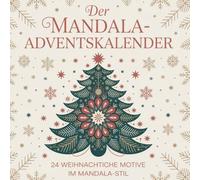 Der Mandala-Adventskalender: 24 weihnachtliche Motive im Mandala-Stil