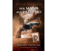 Der Mann aus Palermo: Irene Katz' zweiter Fall - Ein Freiburg-Palermo Krimi