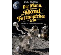 Der Mann, der auf dem Mond ins Fettnäpfchen trat