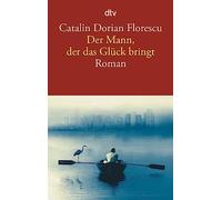 Der Mann, der das Glück bringt: Roman