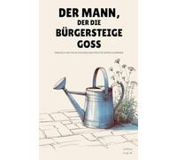 Der Mann, Der Die Bürgersteige Goss: Englisch-Deutsche Kurzgeschichten für Sprachlernende