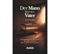 Der Mann hinter dem Vater: 50 Gedanken