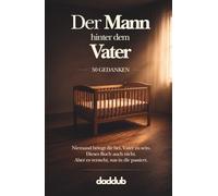Der Mann hinter dem Vater: 50 Gedanken
