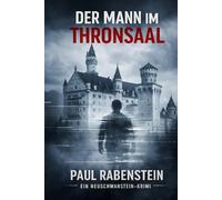 Der Mann im Thronsaal: Ein Neuschwanstein Krimi im Allgäu