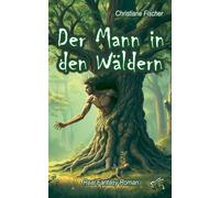 Der Mann in den Wäldern: Real Fantasy Roman