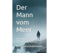 Der Mann vom Meer: Eine Romanze mit skandinavischen Wurzeln und spannenden Wendungen - nach einer wahren Begebenheit