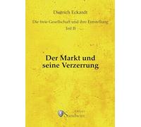Der Markt und seine Verzerrung (Die freie Gesellschaft und ihre Entstellung): 4
