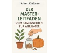 DER MASTER-LEITFADEN ZUM SAMENSPARENS FÜR ANFÄNGER