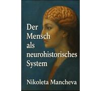 Der Mensch als neurohistorisches System: Band I der Reihe "Mensch unter Menschen"