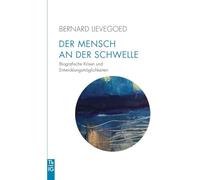 Der Mensch an der Schwelle: Biografische Krisen und Entwicklungsmöglichkeiten