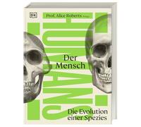 Der Mensch: Die Evolution einer Spezies. Die Geschichte der Menschheit aus der Perspektive des Körpers. Innovativ und visuell einzigartig gestaltet