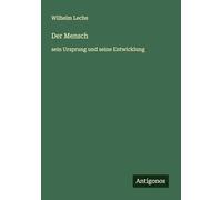 Der Mensch: sein Ursprung und seine Entwicklung