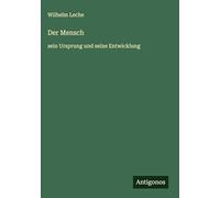 Der Mensch: sein Ursprung und seine Entwicklung