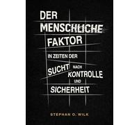 Der menschliche Faktor: in Zeiten der Sucht nach Kontrolle und Sicherheit