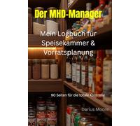 Der MHD-Manager: Mein Logbuch für Speisekammer & Vorratsplanung