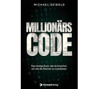 Der Millionärscode: Das einzige Buch, das du brauchst, um wie die Reichen zu investieren.