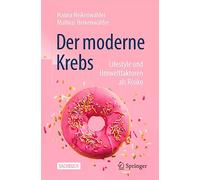 Der Moderne Krebs - Lifestyle Und Umweltfaktoren Als Risiko