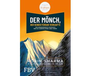 Der Mönch, der seinen Ferrari verkaufte: Eine bemerkenswerte Geschichte über die Verwirklichung Ihrer Träume. Die Edition zum 25-jährigen Jubiläum.
