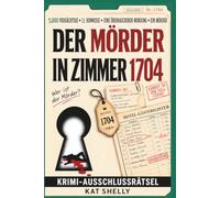 DER MÖRDER IN ZIMMER 1704: Ein Krimi-Rätsel zum Mitraten: Finde den Mörder unter 5.000 Verdächtigen - Ausschlussrätsel für Erwachsene