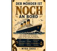 Der Mörder Ist Noch An Bord: Ein Krimi-Logikrätsel: 7.660 Verdächtige. 20 Hinweise. Finden Sie ihn, bevor wir anlegen