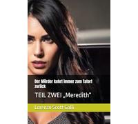 Der Mörder kehrt immer zum Tatort zurück: TEIL ZWEI „Meredith“