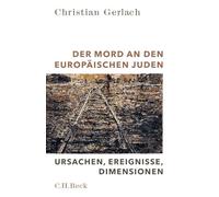 Der Mord an den europäischen Juden: Ursachen, Ereignisse, Dimensionen