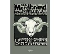 Der Mordbrand von Örnolfsdalur und andere Isländer-Sagas: Nacherzählt von Tilman Spreckelsen, illustriert von Kat Menschik