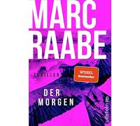 Der Morgen: Thriller | Die neue Serie des Bestseller-Autors: Ihr nächstes Thriller-Highlight des Jahres: Berlin, eine tote Frau und der Kanzler: 1