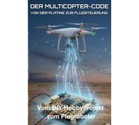 Der Multicopter-Code von der Platine zur Flugsteuerung: vom DIY Hobbyprojekt zum Flugroboter
