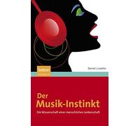 Der Musik-Instinkt: Die Wissenschaft einer menschlichen Leidenschaft