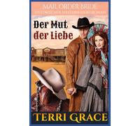 Der Mut der Liebe: Historischer Western-Liebesroman: 3