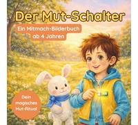 Der Mut - Schalter: Ein Mitmach-Bilderbuch über Gefühle, Mut und kleine Schritte