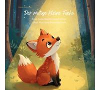 Der mutige kleine Fuchs: Eine Gute-Nacht-Geschichte über Mut und Freundschaft