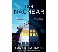 Der Nachbar: Ein Psychothriller mit einem unglaublichen Twist