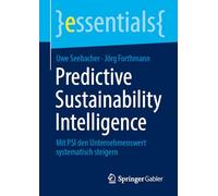 Der Nachhaltigkeits-Code: Wie Predictive Sustainability Intelligence Nachhaltigkeit messbar, entscheidbar und steuerbar macht