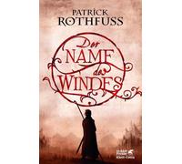 Der Name des Windes (Die Königsmörder-Chronik, Bd. 1): Die Königsmörder-Chronik. Erster Tag