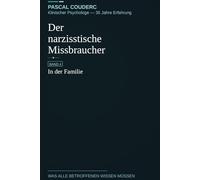 Der narzisstische Missbraucher: Band 4: In der Familie