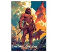 Der Neandertaler - Das vergessene Volk (Tischkalender 2026 DIN A5 hoch), CALVENDO Monatskalender: Lustiger Jugendkalender und Kinderkalender über das ... Jugendliche, Teenager und die ganze Familie.