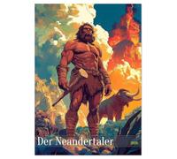 Der Neandertaler - Das vergessene Volk (Wandkalender 2026 DIN A2 hoch), CALVENDO Monatskalender: Lustiger Jugendkalender und Kinderkalender über das ... Jugendliche, Teenager und die ganze Familie.