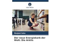 Der neue Energiekorb der Welt: Die Arktis