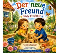 Der neue Freund / Nowy przyjaciel: Eine liebevolle Geschichte über Freundschaft und Mut