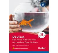Der neue Mitbewohner und andere Geschichten. Niveaustufe A1. Con File audio per il download: Lektüre mit Audios online
