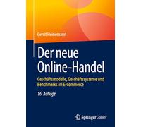 Der Neue Online-handel: Geschäftsmodelle, Geschäftssysteme Und Benchmarks Im E-commerce: Geschäftsmodelle, Geschäftssysteme Und Benchmarks Im E-commerce