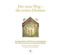 Der neue Weg - die ersten Christen: Apostelgeschichte, Briefliteratur und Apokal