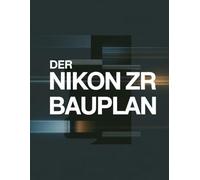 Der Nikon ZR Bauplan
