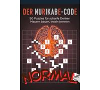 Der Nurikabe-Code: 50 Puzzles für scharfe Denker: Mauern bauen, Inseln trennen - normal