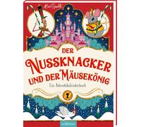 Der Nussknacker und der Mäusekönig: Ein Adventskalenderbuch