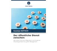 Der öffentliche Dienst zwischen:: Normative Framing of Regulation und moderner Praxistauglichkeit von gutem Management