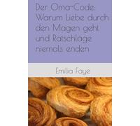 Der Oma-Code: Warum Liebe durch den Magen geht und Ratschläge niemals enden